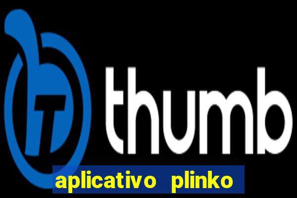 aplicativo plinko paga mesmo